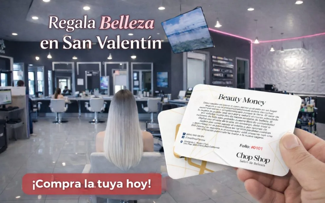 Gift Card San Valentín 2026 en Tijuana | Chop Shop Salon de Belleza